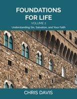 Foundations for Life Volume 2: Understanding Sin, Salvation, and Your Faith B098GNGMLT Book Cover