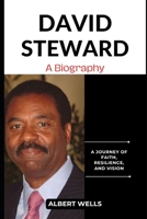 A Biography of David Steward: A Journey of Faith, Resilience, and Vision B0DX1H4HH2 Book Cover