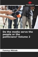 Do the media serve the people or the politicians? Volume 2 6209530753 Book Cover