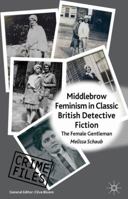 Middlebrow Feminism in Classic British Detective Fiction: The Female Gentleman 1137276959 Book Cover
