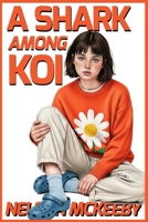 A Shark Among Koi: Book One of the History of Piracy in the 24th Century B0G2GST3MX Book Cover