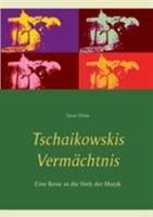 Tschaikowskis Vermächtnis: Eine Reise in die Welt der Musik 3738652469 Book Cover