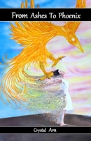 From Ashes to Phoenix: Childhood Poems from a Survivor of CSA B0F6JTVYL4 Book Cover