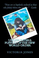 Useless Eaters: Puppets of the New World Order 1451506090 Book Cover