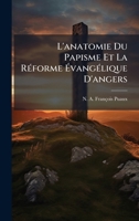 L'anatomie Du Papisme Et La RÃ(c)forme Ã vangÃ(c)lique D'angers (French Edition) 1024697371 Book Cover