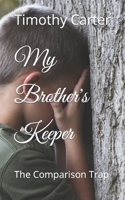 My Brother's Keeper: The Comparison Trap B0C6W5R6FL Book Cover