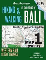Bali Indonesia Map 1 (West) Hiking & Walking in the Island of Bali Detailed Topographic Map Atlas 1: 50000 Western Bali Negara Singaraja: Trails, Hikes & Walks Topographic Map 1717268455 Book Cover