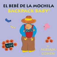 Backpack Baby / El Bebe De La Mochila (Backpack Baby Board Books) 1595720189 Book Cover
