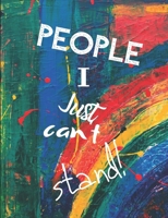 People I Just Can't Stand - Let It All Out: Anger management - Expressive Therapies - Overcoming Emotions That Destroy B084223MKB Book Cover