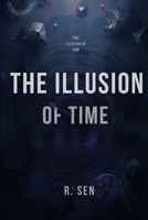 The Illusion of Time B0G1N71G26 Book Cover