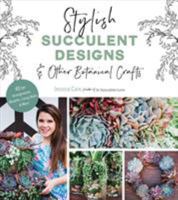 Succulent Style: 50 Gorgeous Projects for Easy-Care Wreaths, Living Wall Art, Bouquets and More 162414845X Book Cover