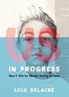 Us, in Progress: Short Stories About Young Latinos 0062392158 Book Cover