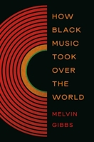 How Black Music Took Over the World 1541603249 Book Cover