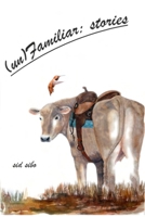 (un)Familiar - stories B0HGJWY8DQ Book Cover