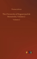 The Chronicles of Enguerrand de Monstrelet, Volume 2: Volume 2 3752420596 Book Cover