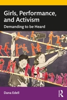 Girls, Performance and Activism: Demanding to Be Heard 0367427117 Book Cover