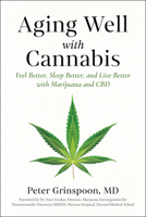 Aging Well with Cannabis: Feel Better, Sleep Better, and Live Better with Marijuana and CBD 1454962933 Book Cover