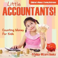 Little Accountants! - Counting Money For Kids : Children's Money & Saving Reference 1683232259 Book Cover