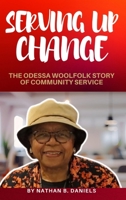 Serving Up Change: The Odessa Woolfolk Story of Community Service B0FSTJR1PW Book Cover