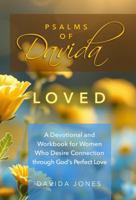 Psalms of Davida - Loved: A Devotional and Workbook for Women Who Desire Connection through God’s Perfect Love 1967711402 Book Cover