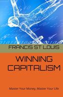 WINNING CAPITALISM: Master Your Money, Master Your Life B0DYX9TFZ2 Book Cover