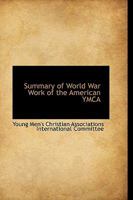 Summary of World War Work of the American YMCA 1017072809 Book Cover