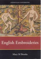 English Embroideries of the Sixteenth and Seventeenth Centuries in the Collection of the Ashmolean Museum (Ashmolean Handbooks) 1854441922 Book Cover