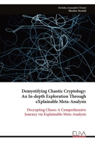 Demystifying Chaotic Cryptology: An In-depth Exploration Through eXplainable Meta-Analysis: Decrypting Chaos: A Comprehensive Journey via Explainable Meta-Analysis 9999318843 Book Cover