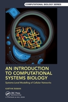 An Introduction to Computational Systems Biology: Systems-Level Modelling of Cellular Networks 0367752506 Book Cover