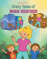 Crazy Tales of Miss Heather 1662449267 Book Cover