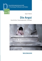 Die Angst: Geschichte, Psychodynamik, Therapie 3830928939 Book Cover