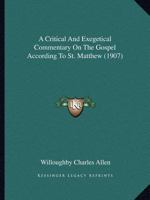 A Critical And Exegetical Commentary On The Gospel According To St. Matthew 1164045407 Book Cover