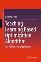 Teaching Learning Based Optimization Algorithm: And Its Engineering Applications 3319227319 Book Cover