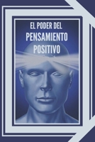 El Poder del Pensamiento Positivo: La importancia del impacto que tienen los pensamientos en nuestra vida 1677671939 Book Cover