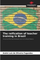The reification of teacher training in Brazil 6207199995 Book Cover