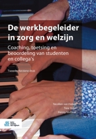 De Werkbegeleider in Zorg en Welzijn : Coaching, Toetsing en Beoordeling Van Studenten en Collega's 9036825628 Book Cover