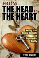 From the Head to the Heart: Moving from Biblical Concepts to Experiential Reality 131225355X Book Cover