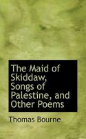 The Maid of Skiddaw, Songs of Palestine, and other poems. 1241026076 Book Cover