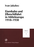 Eisenbahn Und Elbeschiffahrt in Mitteleuropa 1918-1938: Die Neuordnung Der Verkehrspolitischen Beziehungen Zwischen Der Tschechoslowakei, Dem Deutsche 3515076492 Book Cover