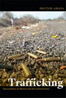 Trafficking: Narcoculture in Mexico and the United States 1478008040 Book Cover