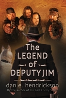 The Legend of Deputy Jim: Prequel to The Last Enemy Series 0578568322 Book Cover