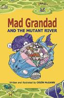 Mad Grandad and the Mutant River 1847179606 Book Cover