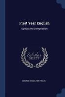 First Year English: Syntax And Composition 1377041972 Book Cover