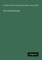 Die Gotthardbahn 3368253409 Book Cover