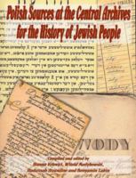 Sources on Polish Jewry at the Central Archives for the History of the Jewish People 0966802144 Book Cover