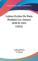 Lettres A(c)Crites de Paris Pendant Les Anna(c)Es 1830 Et 1831 2012863787 Book Cover