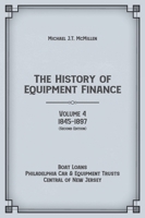 The History of Equipment Finance, Volume 4, 1845-1897: Boat Loans, Philadelphia Car & Equipment Trusts, Central of New Jersey (Second Edition) 1957948310 Book Cover