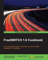 FreeSWITCH 1.6 Cookbook: Over 45 practical recipes to empower you with the latest FreeSWITCH 1.6 features 1785280910 Book Cover