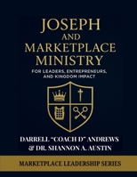 Joseph and Marketplace Ministry: Leadership, Entrepreneurship, and Kingdom Impact - Large Print Edition: Large Print Guide Marketplace Ministry, ... Leadership Series - Large Prints) 1967124310 Book Cover