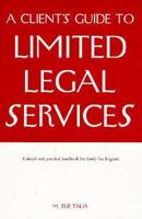 A Clients Guide to Limited Legal Services: A Simple and Practical Guidebook for Family Law Litigants 0965107515 Book Cover